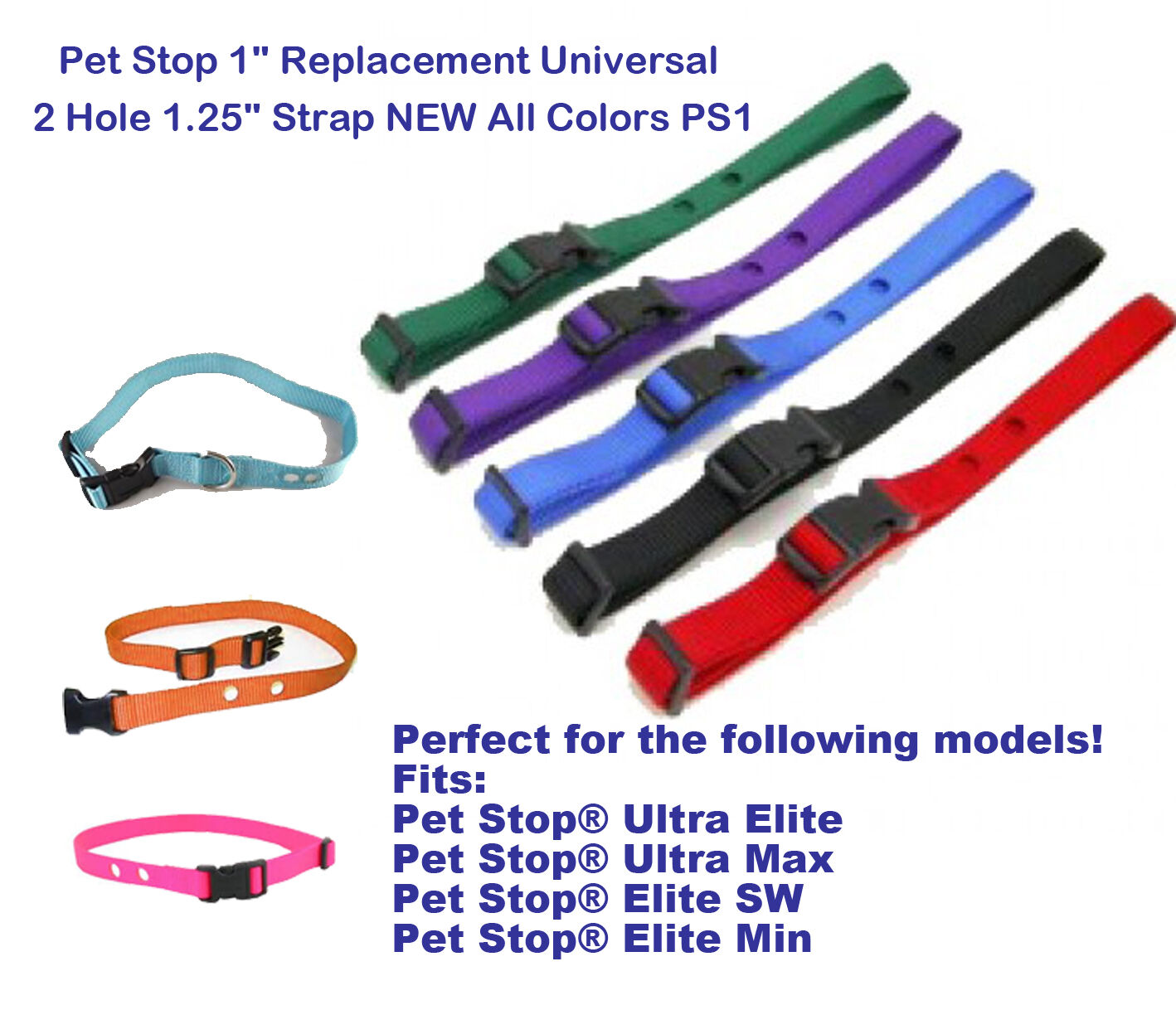 Pet Stop 1" Replacement Universal Nylon 2 Hole 1. 25"  Strap  NEW All Colors PS1